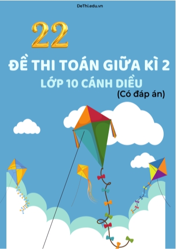 Bộ 22 Đề thi Toán giữa kì 2 Lớp 10 Cánh diều (Có đáp án)